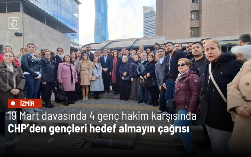 19 Mart davasında 4 genç hakim karşısında: CHP’den gençleri hedef almayın çağrısı 1 Is Insani 30 CGfUzy