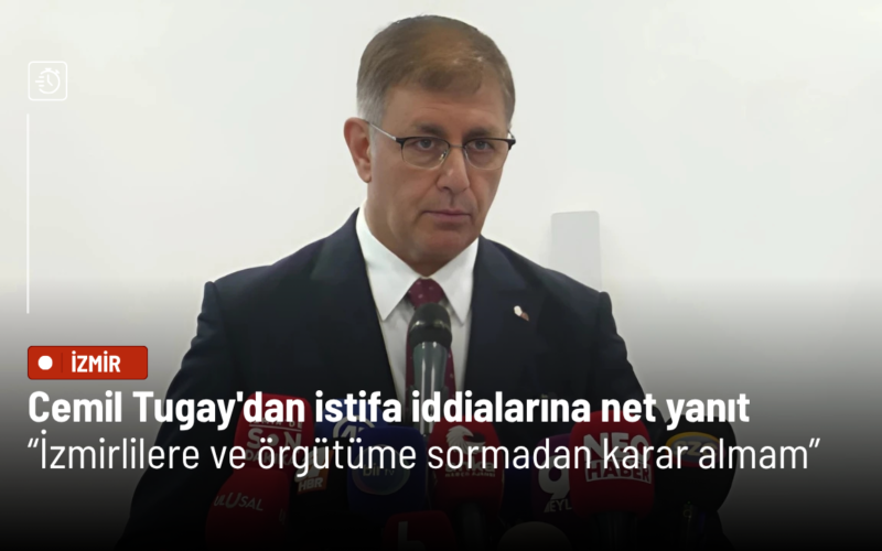 Cemil Tugay'dan istifa iddialarına net yanıt: İzmirlilere ve örgütüme sormadan karar almam 1 cemil tugaydan istifa iddialarina net yanit izmirlilere ve orgutume sormadan karar almam Xdy5uZ